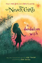 Book cover of Never Girls #3: A Dandelion Wish (Disney: The Never Girls) by Kiki Thorpe