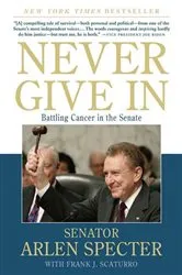 Book cover of Never Give In by Sen. Arlen Specter