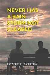 Book cover of Never Has a Rain Storm Not Cleared by Barrera, Robert, E.