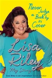 Book cover of Never Judge a Book by its Cover by Lisa Riley