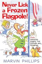 Book cover of Never Lick A Frozen Flagpole GIFT by Marvin Phillips