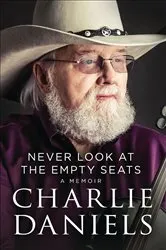 Book cover of Never Look at the Empty Seats by Charlie Daniels