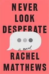 Book cover of Never Look Desperate by Rachel Matthews