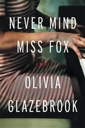 Book cover of Never Mind Miss Fox by Olivia Glazebrook