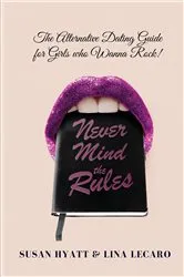 Book cover of Never Mind the Rules by Susan Hyatt