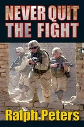 Book cover of Never Quit The Fight by Ralph Peters