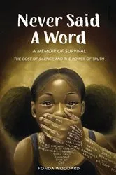 Book cover of Never Said A Word by Fonda E. Woodard