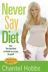 Book cover of Never Say Diet by Chantel Hobbs