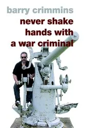 Book cover of Never Shake Hands with a War Criminal by Barry Crimmins