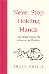 Book cover of Never Stop Holding Hands by Shara Grylls