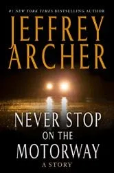 Book cover of Never Stop on the Motorway by Jeffrey Archer