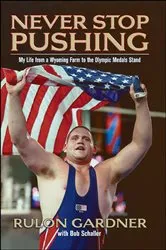 Book cover of Never Stop Pushing by Rulon Gardner