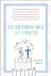 Book cover of Never Throw Rice at a Pisces by Stacey Wolf