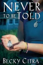 Book cover of Never to be Told by Becky Citra