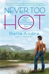 Book cover of Never Too Hot by Bella Andre