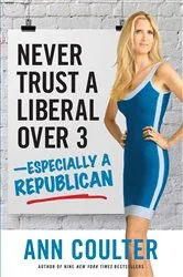 Book cover of Never Trust a Liberal Over Three?Especially a Republican by Unknown
