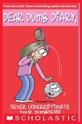 Book cover of Never Underestimate Your Dumbness (Dear Dumb Diary #7) by Jim Benton