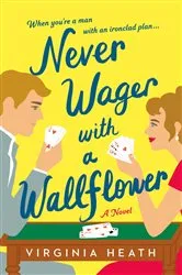 Book cover of Never Wager with a Wallflower by Virginia Heath