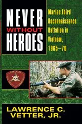 Book cover of Never Without Heroes by Lawrence C. Vetter