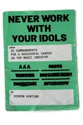 Book cover of Never Work With Your Idols by Gideon Karting