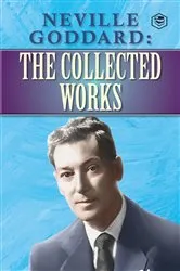 Book cover of Neville Goddard : The Collected Works by Neville Goddard