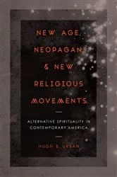 Book cover of New Age, Neopagan, and New Religious Movements by Hugh B. Urban