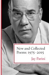 Book cover of New and Collected Poems: 1975-2015 by Jay Parini