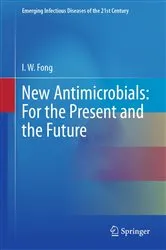 Book cover of New Antimicrobials: For the Present and the Future by I.W. Fong
