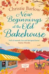 Book cover of New Beginnings at the Old Bakehouse by Christie Barlow