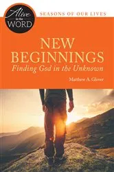 Book cover of New Beginnings, Finding God in the Unknown by Matthew A. Glover