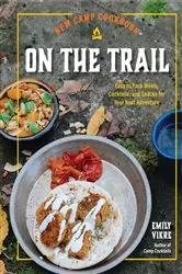 Book cover of New Camp Cookbook On the Trail by Emily Vikre