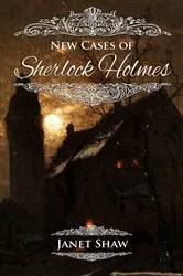 Book cover of New Cases of Sherlock Holmes by Janet Shaw