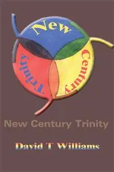 Book cover of New Century Trinity by David T Williams