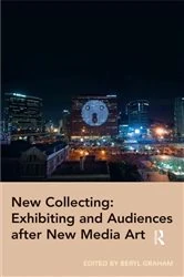 Book cover of New Collecting: Exhibiting and Audiences after New Media Art by Beryl Graham