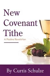 Book cover of New Covenant Tithe by Curtis Schulze