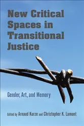 Book cover of New Critical Spaces in Transitional Justice by Arnaud Kurze