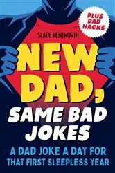 Book cover of New Dad, Same Bad Jokes by Slade Wentworth