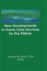 Book cover of New Developments in Home Care Services for the Elderly by Lenard W Kaye