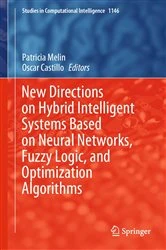 Book cover of New Directions on Hybrid Intelligent Systems Based on Neural Networks, Fuzzy Logic, and Optimization Algorithms by Patricia Melin