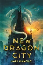 Book cover of New Dragon City by Mari Mancusi