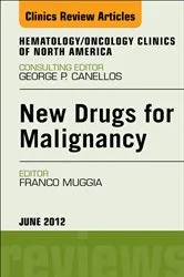 Book cover of New Drugs for Malignancy, An Issue of Hematology/Oncology Clinics of North America by Franco Muggia MD