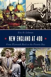 Book cover of New England at 400 by Eric D. Lehman