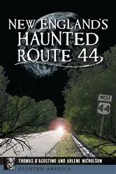 Book cover of New England's Haunted Route 44 by Thomas D'Agostino