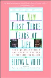 Book cover of New First Three Years of Life by Burton L. White