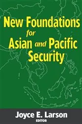 Book cover of New Foundations for Asian and Pacific Security by Joyce E. Larson