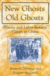 Book cover of New Ghosts, Old Ghosts: Prisons and Labor Reform Camps in China by James D. Seymour