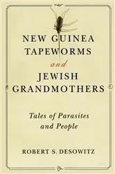 Book cover of New Guinea Tapeworms and Jewish Grandmothers: Tales of Parasites and People by Robert S. Desowitz