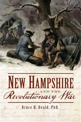 Book cover of New Hampshire and the Revolutionary War by Bruce D. Heald PhD