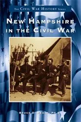 Book cover of New Hampshire in the Civil War by Bruce D. Heald Ph.D.