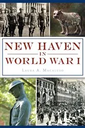 Book cover of New Haven in World War I by Laura A. Macaluso